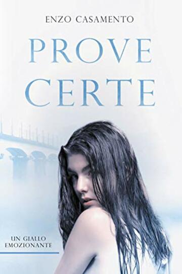 Prove certe: Un romanzo giallo ricco di emozioni, un thriller affascinante, una vicenda che appassiona.
