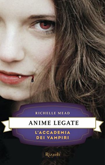 Anime legate: L'Accademia dei Vampiri #5 (Rizzoli narrativa)