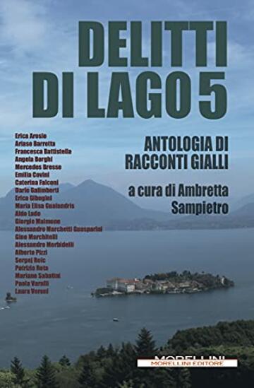 Delitti di lago 5: Antologia di racconti gialli