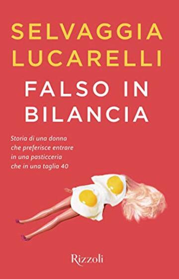 Falso in bilancia: Storia di una donna che preferisce entrare in una pasticceria che in una taglia 40