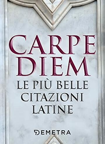 Carpe diem: Le più belle citazioni latine