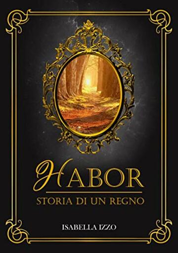 Habor storia di un regno: Una storia fantasy