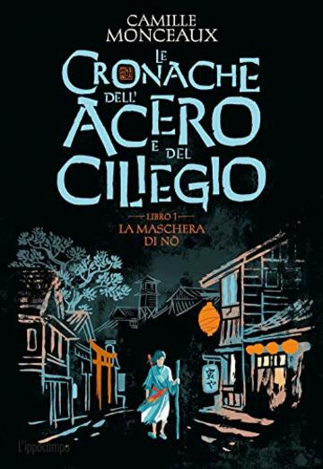 La maschera di No. Le cronache dell'acero e del ciliegio (Vol. 1)