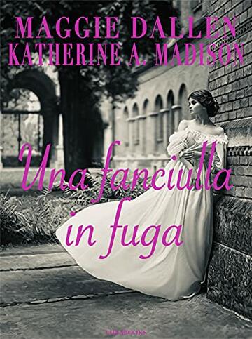 Una fanciulla in fuga (Sweet Regency Vol. 6)
