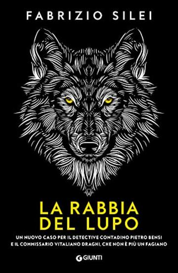 La rabbia del lupo: Un nuovo caso per il detective contadino Pietro Bensi e il commissario Vitaliano Draghi, che non è più un fagiano (Il contadino e il commissario Vol. 2)