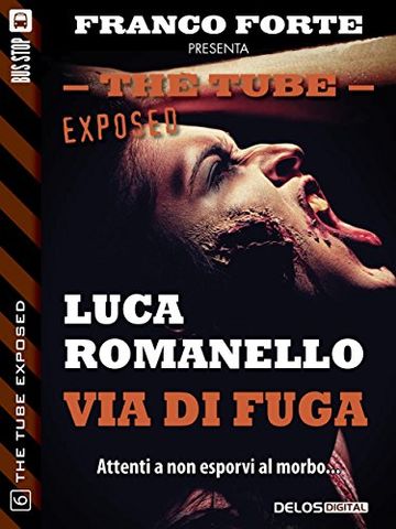 Via di fuga: 6 (The Tube Exposed)