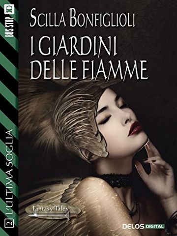 I giardini delle fiamme: 2 (Fantasy Tales L'ultima soglia)