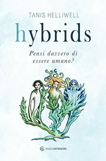 Hybrids. Pensi davvero di essere umano?