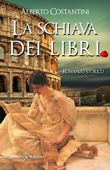 La schiava dei libri: Un romanzo storico ai tempi dell’Antica Roma (ANUNNAKI - Narrativa)