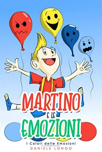 Martino. Il libro delle emozioni: Sai riconoscere i colori delle emozioni? Il nostro Martino ti aiuterà