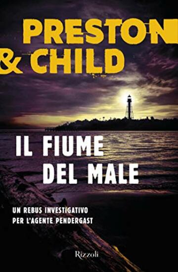 Il fiume del male: Un rebus investigativo per l'agente Pendergast (Serie di Aloysius Pendergast Vol. 19)