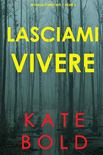 Lasciami vivere (Un thriller di Ashley Hope &mdash; Volume 3)