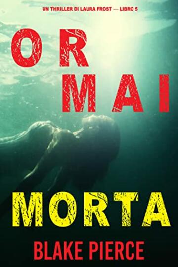 Ormai morta (Un Thriller di Laura Frost — Libro 5)