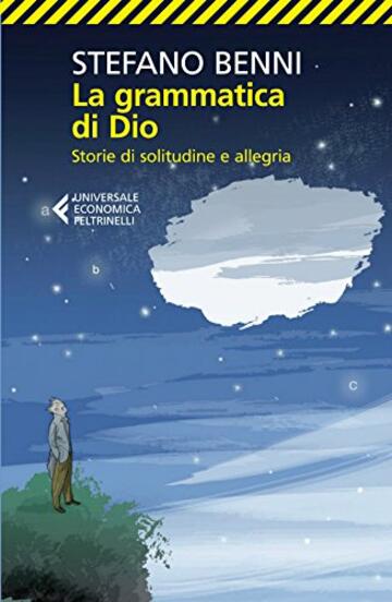 La grammatica di Dio: Storie di solitudine e allegria