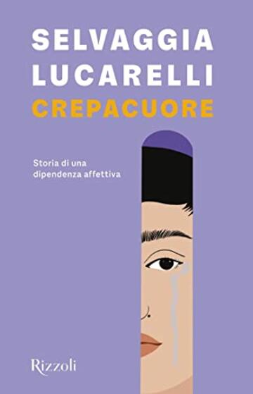 Crepacuore: Storia di una dipendenza affettiva