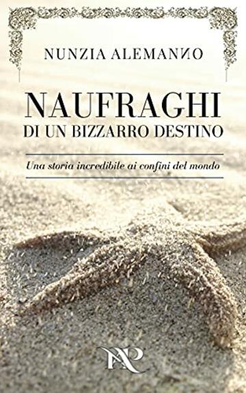 Naufraghi di un Bizzarro Destino: Una storia incredibile ai confini del mondo - Un thriller romantico sull'onda della suspense e dell'avventura │ MM