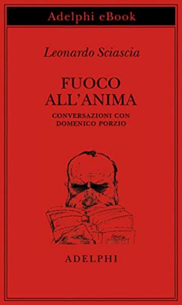 Fuoco all’anima: Conversazioni con Domenico Porzio