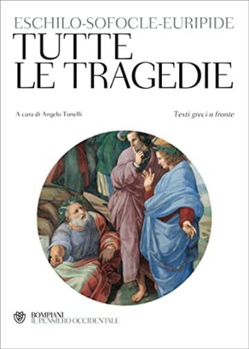 Eschilo, Sofocle, Euripide. Tutte le tragedie: Testo greco a fronte