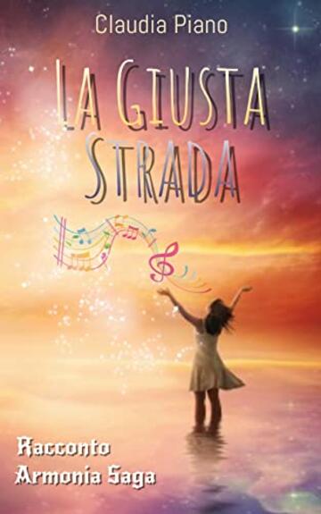 La Giusta Strada - racconto (Armonia e il mondo della Musicomagia)