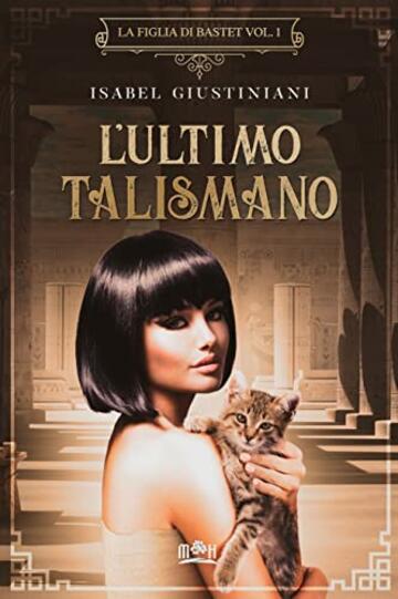 L'ultimo talismano: avventura e mistero nell’autunno della riforma di Akhenaton (La figlia di Bastet Vol. 1)