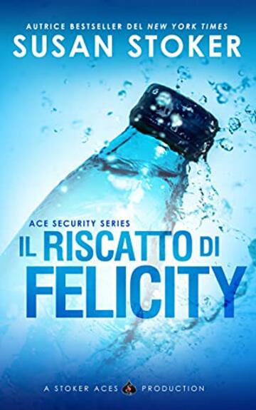 Il riscatto di Felicity (Ace Security Vol. 4)