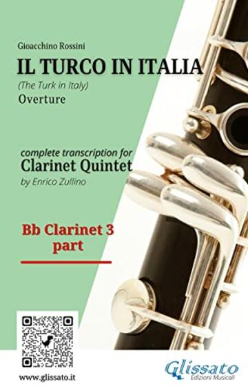 Bb Clarinet 3 part of "Il Turco in Italia" for Clarinet Quintet: The Turk in Italy - Overture (Il Turco in Italia - Clarinet Quintet Vol. 4)