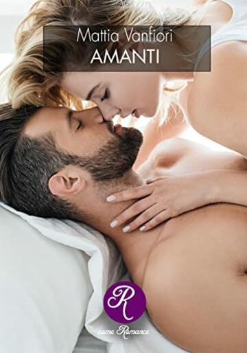 Amanti (R come Romance)