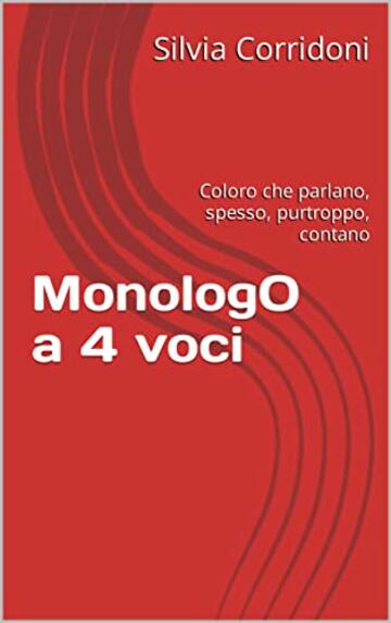MonologO a 4 voci: Coloro che parlano, spesso, purtroppo, contano