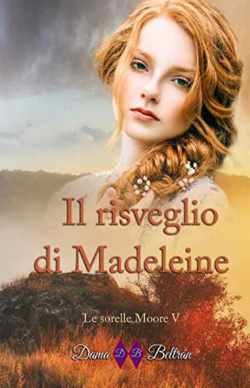 Il risveglio di Madeleine: La forza dell'amore (Le sorelle Moore Vol. 5)