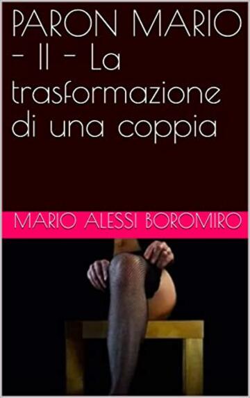 PARON MARIO - II - La trasformazione di una coppia