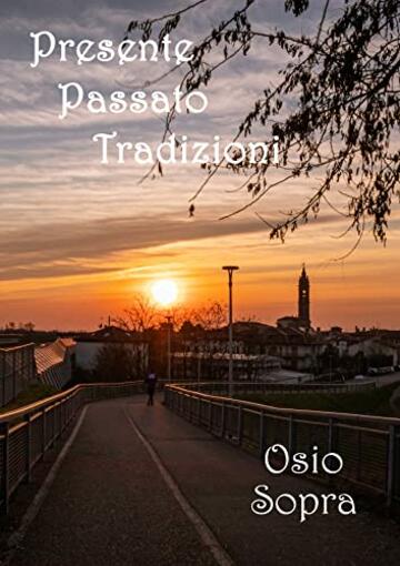 Presente Passato Tradizioni: Osio Sopra