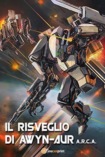 A.R.C.A. vol.1 - Il risveglio di Awyn-aur