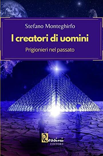 I creatori di uomini. Prigionieri nel passato