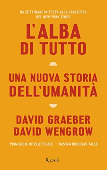 L'alba di tutto: Una nuova storia dell'umanità