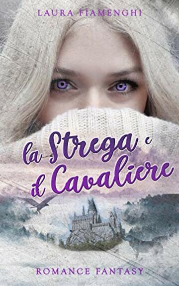 La Strega e il Cavaliere: Romance Fantasy: Vol. 1 (Le Streghe di Villacorta)