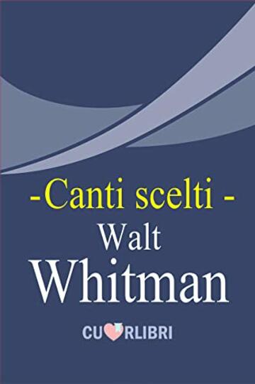 Canti Scelti: Walt Whitman