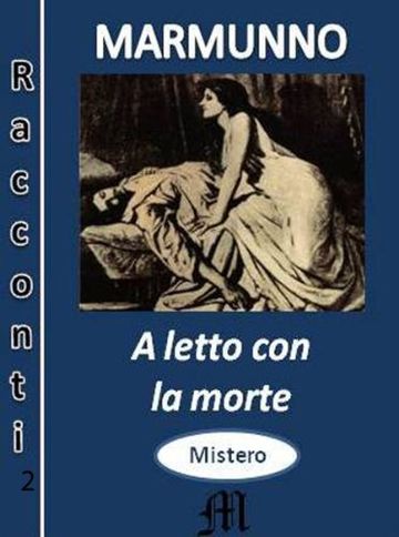 A letto con la morte (I racconti di Marmunno Vol. 2)