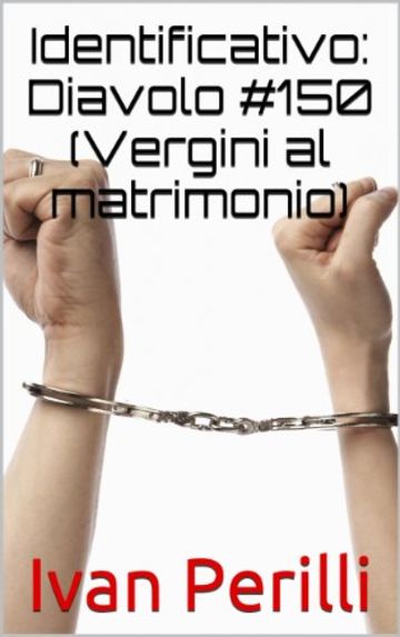 Identificativo: Diavolo #150 (Vergini al matrimonio)