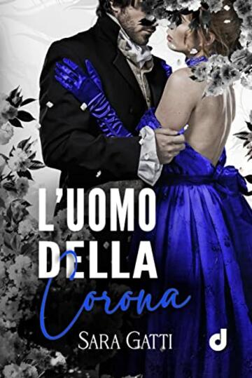 L'Uomo della Corona (HistoricalRomance DriEditore)