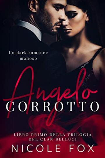 Angelo corrotto: Un dark romance mafioso (trilogia del clan Belluci Vol. 1)