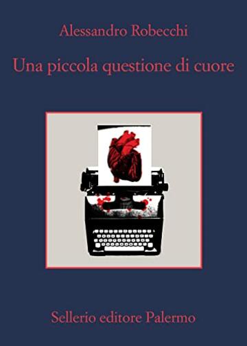 Una piccola questione di cuore (Le avventure di Carlo Monterossi Vol. 11)