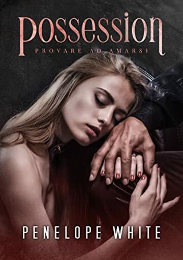 Possession (Secondo Volume): Provare ad amarsi