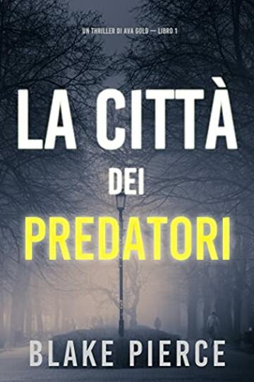 La città dei predatori: Un thriller di Ava Gold (Libro 1)