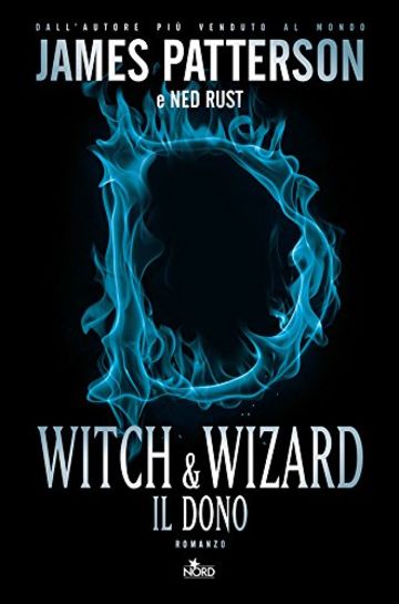 Witch & Wizard - Il dono: Witch & Wizard 2 (Narrativa Nord)