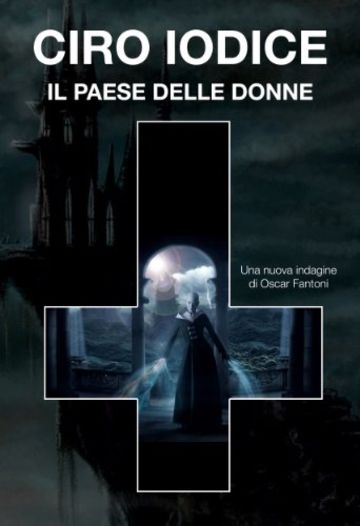 Il paese delle donne (Le indagini di Oscar Fantoni Vol. 1)