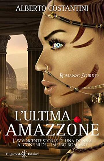 L’ultima amazzone: tra i libri da leggere assolutamente, uno dei romanzi più venduti (ANUNNAKI - Narrativa)