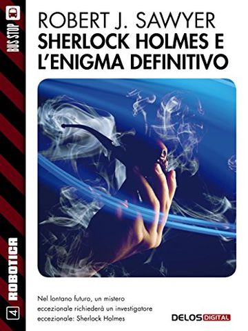 Sherlock Holmes e l'enigma definitivo: 4 (Robotica)