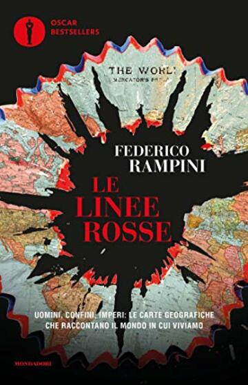 Le linee rosse: Uomini, confini, imperi: le carte geografiche che raccontano il mondo in cui viviamo