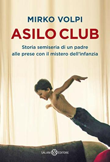 Asilo Club: Storia semiseria di un padre alle prese con il mistero dell’infanzia