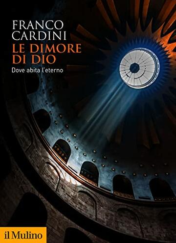 Le dimore di Dio: Dove abita l'Eterno